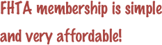 FHTA membership is simple and very affordable! 